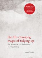 Details for The Life-Changing Magic of Tidying Up : The Japanese Art of Decluttering and Organizing